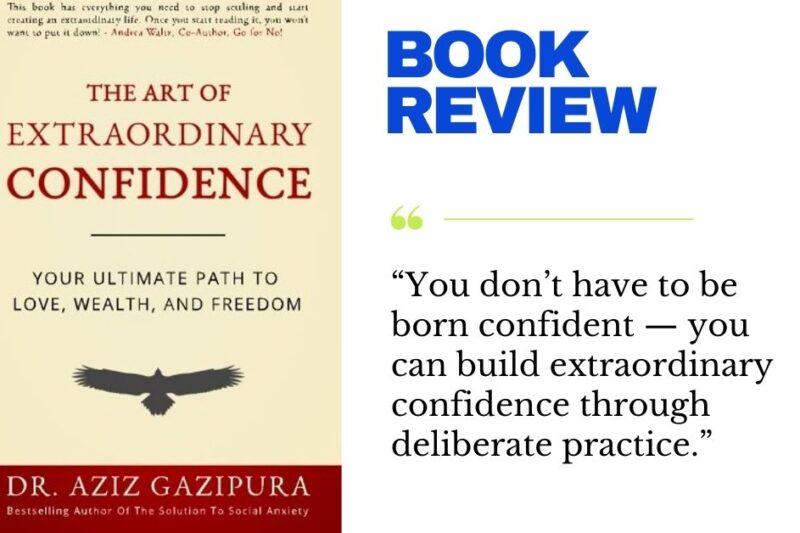 Book Review: The Art of Extraordinary Confidence by Dr. Aziz Gazipura