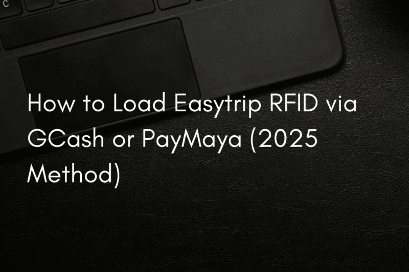 How to Load Easytrip RFID via GCash or PayMaya (2025 Method)